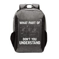 Electrical Engineer What Part Of Dont You Understand Gift Vector Backpack