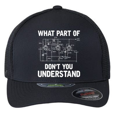 Electrical Engineer What Part Of Don't You Understand Gift TShirt Flexfit Unipanel Trucker Cap