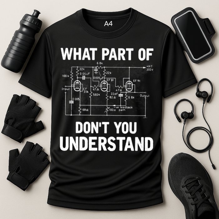Electrical Engineer What Part Of Don't You Understand Gift TShirt Performance Shirt