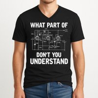 Electrical Engineer What Part Of Don't You Understand Gift TShirt V-Neck T-Shirt