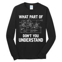 Electrical Engineer What Part Of Don't You Understand Gift TShirt Tall Long Sleeve T-Shirt