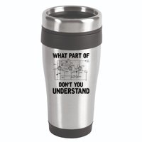 Electrical Engineer What Part Of Don't You Understand Gift TShirt 16oz Travel Tumbler