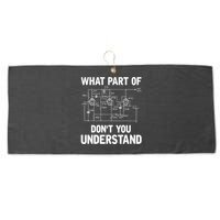 Electrical Engineer What Part Of Don't You Understand Gift TShirt Large Microfiber Waffle Golf Towel