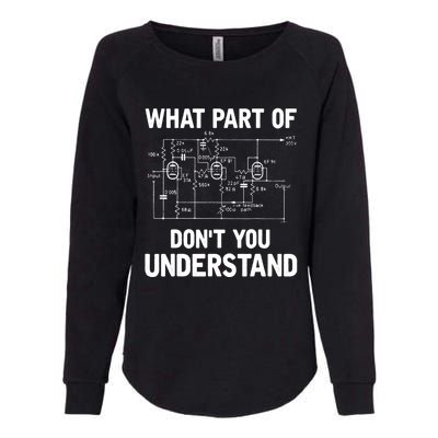 Electrical Engineer What Part Of Don't You Understand Gift TShirt Womens California Wash Sweatshirt