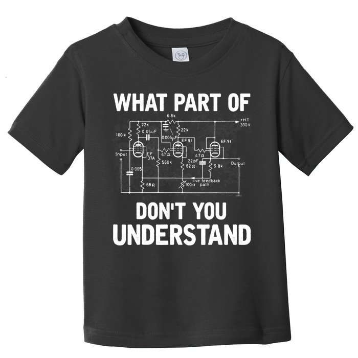 Electrical Engineer What Part Of Don't You Understand Gift TShirt Toddler T-Shirt