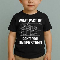 Electrical Engineer What Part Of Don't You Understand Gift TShirt Toddler T-Shirt