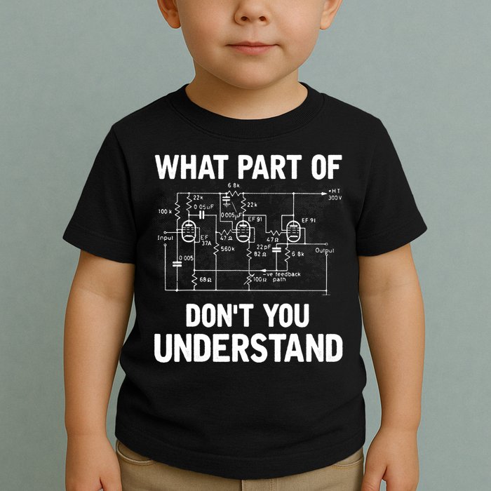 Electrical Engineer What Part Of Don't You Understand Gift TShirt Toddler T-Shirt