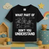 Electrical Engineer What Part Of Don't You Understand Gift TShirt Toddler T-Shirt