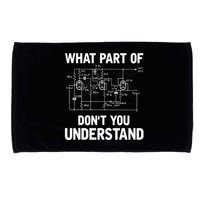 Electrical Engineer What Part Of Don't You Understand Gift TShirt Microfiber Hand Towel