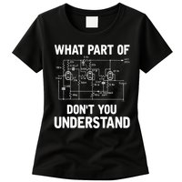 Electrical Engineer What Part Of Don't You Understand Gift TShirt Womens T-Shirt