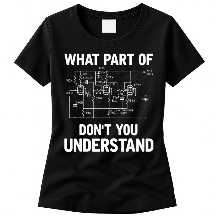 Electrical Engineer What Part Of Don't You Understand Gift TShirt Womens T-Shirt