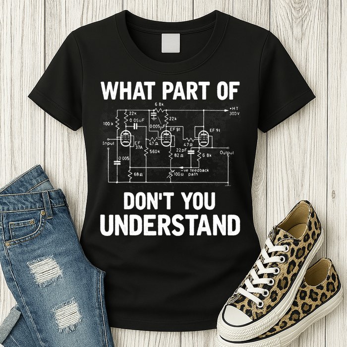 Electrical Engineer What Part Of Don't You Understand Gift TShirt Womens T-Shirt