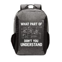 Electrical Engineer What Part Of Don't You Understand Gift TShirt Vector Backpack