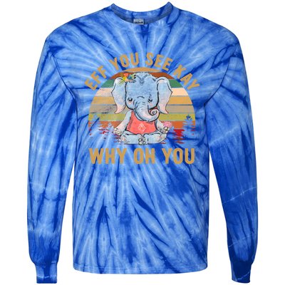 Elephant Eff You See Kay Why Oh You Funny Vintage Yoga Lover Funny Gift Tie-Dye Long Sleeve Shirt