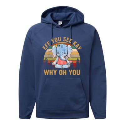 Elephant Eff You See Kay Why Oh You Funny Vintage Yoga Lover Funny Gift Performance Fleece Hoodie