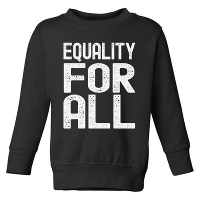 Equality For All Black History Month  Pride Toddler Sweatshirt