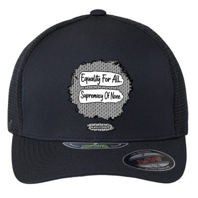 Equality For All Supremacy Of None Flexfit Unipanel Trucker Cap
