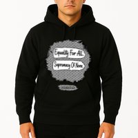 Equality For All Supremacy Of None Hoodie