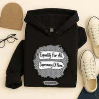Equality For All Supremacy Of None Hoodie