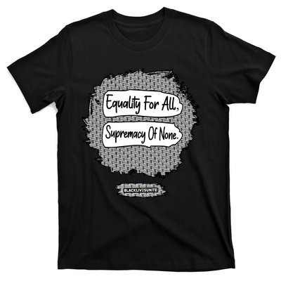 Equality For All Supremacy Of None T-Shirt