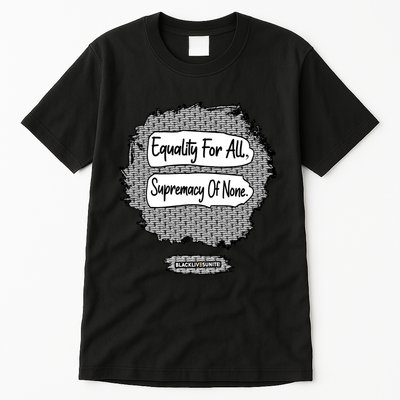 Equality For All Supremacy Of None Tall T-Shirt