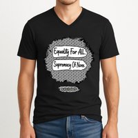 Equality For All Supremacy Of None V-Neck T-Shirt