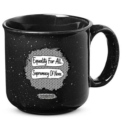 Equality For All Supremacy Of None 15oz Campfire Ceramic Mug