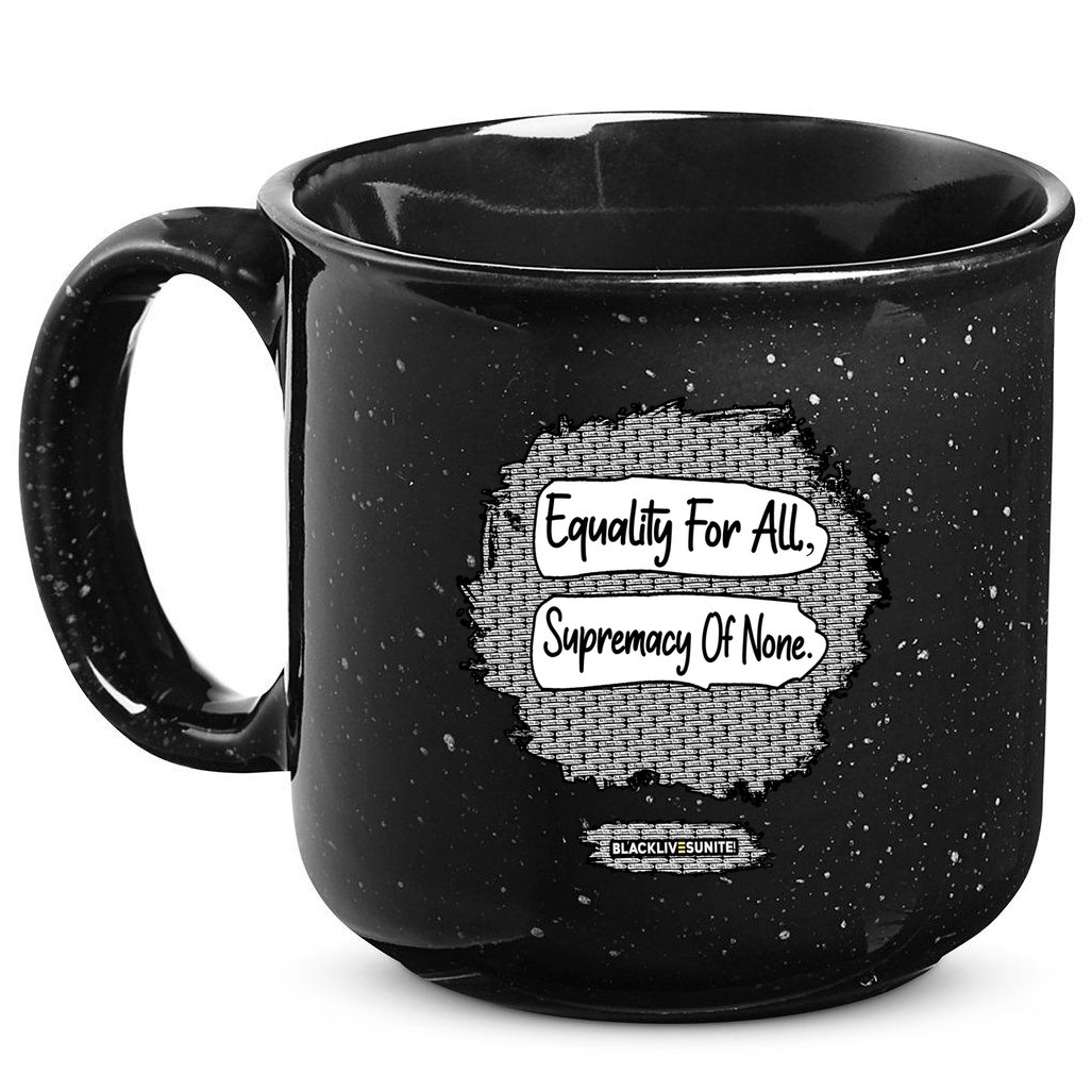Equality For All Supremacy Of None 15oz Campfire Ceramic Mug