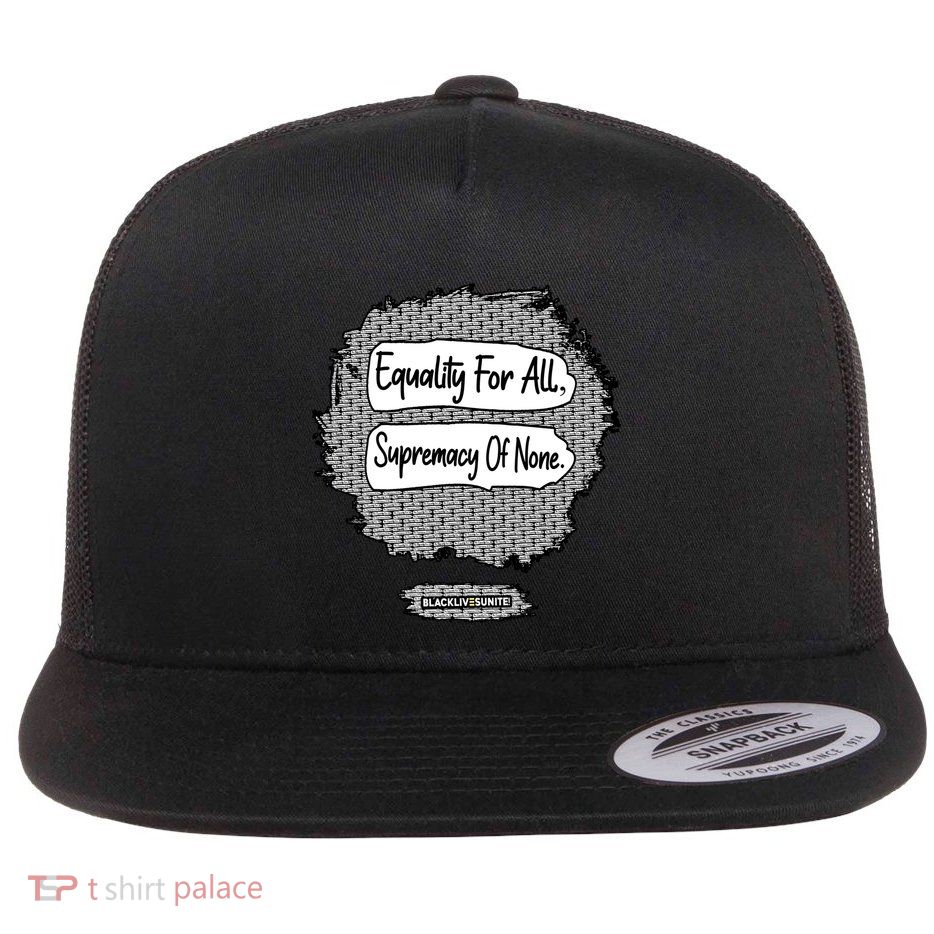 Equality For All Supremacy Of None Flatbill Hat