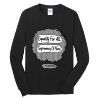 Equality For All Supremacy Of None Tall Long Sleeve T-Shirt