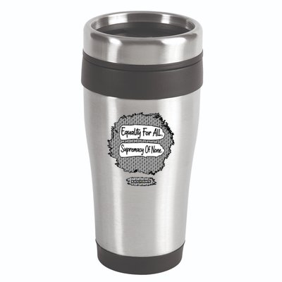 Equality For All Supremacy Of None 16oz Travel Tumbler