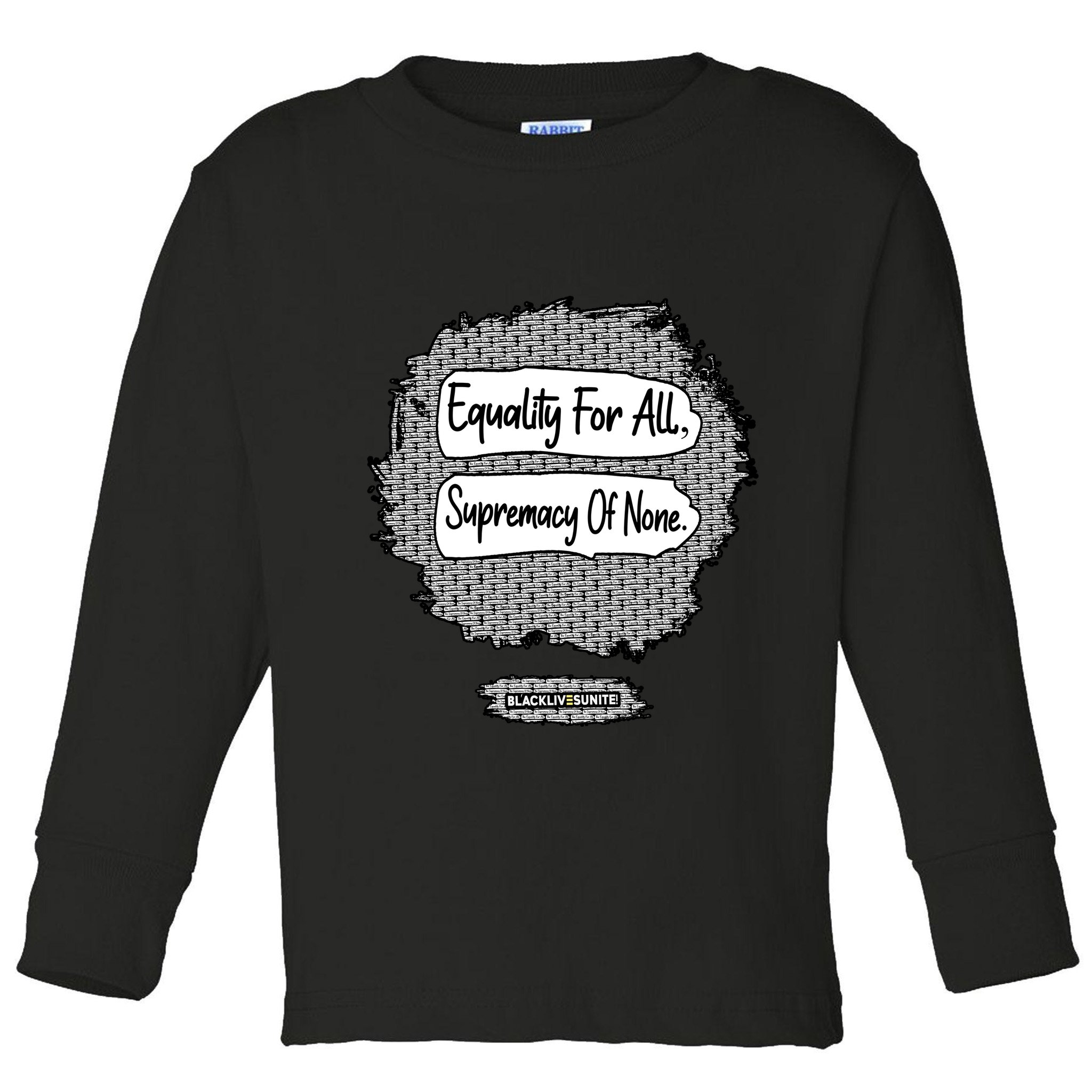 Equality For All Supremacy Of None Toddler Long Sleeve Shirt