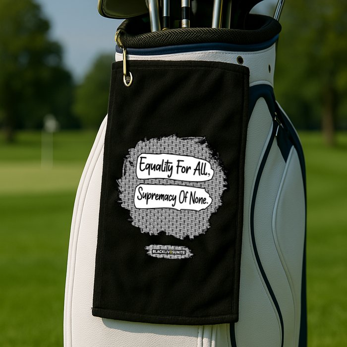 Equality For All Supremacy Of None Golf Towel