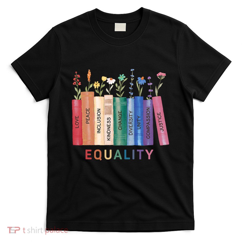 Equality Flower Books Equal Rights Social Justice Feminist T-Shirt