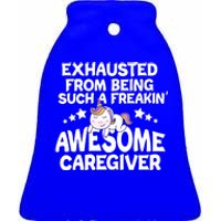 Exhausted From Being Such A Freakin’ Awesome Caregiver Gift Ceramic Bell Ornament