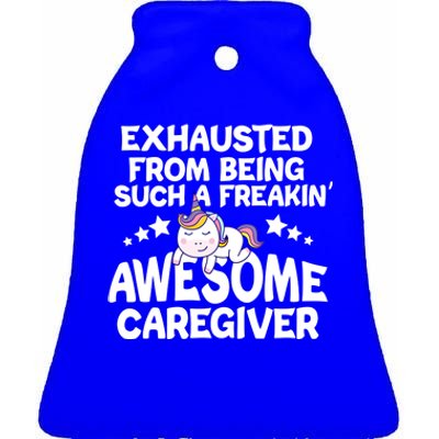 Exhausted From Being Such A Freakin’ Awesome Caregiver Gift Ceramic Bell Ornament