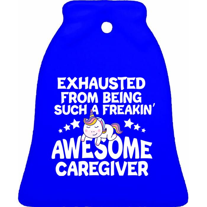 Exhausted From Being Such A Freakin’ Awesome Caregiver Gift Ceramic Bell Ornament