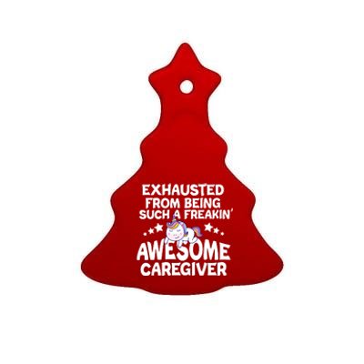 Exhausted From Being Such A Freakin’ Awesome Caregiver Gift Ceramic Tree Ornament