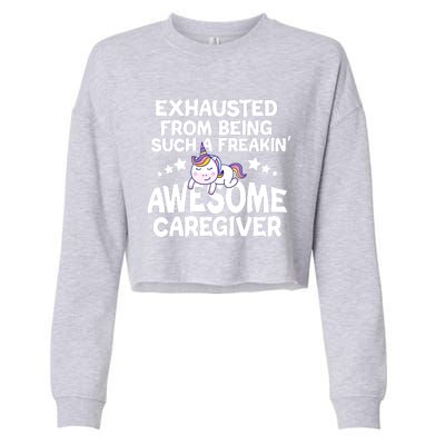 Exhausted From Being Such A Freakin’ Awesome Caregiver Gift Cropped Pullover Crew