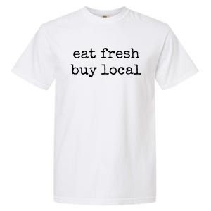 Eat Fresh Buy Local Farmers Market Organic Produce Gift Tee Garment-Dyed Heavyweight T-Shirt