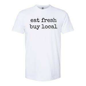 Eat Fresh Buy Local Farmers Market Organic Produce Gift Tee Softstyle CVC T-Shirt