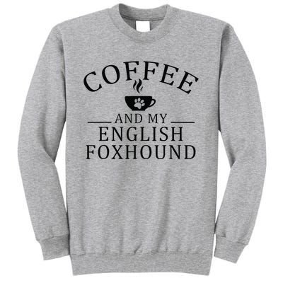 English Foxhound Dog And Coffee Tall Sweatshirt