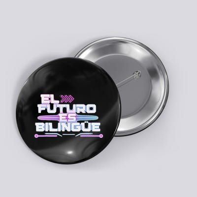El Futuro Es BilingüE The Future Is Bilingual Button