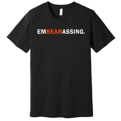 Embearassing Funny Premium T-Shirt