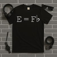 E = F Flat E Is Equal To F Flat Relativity Theory Music T-Shirt