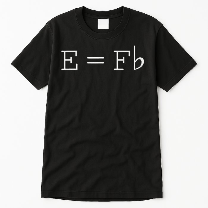 E = F Flat E Is Equal To F Flat Relativity Theory Music Tall T-Shirt