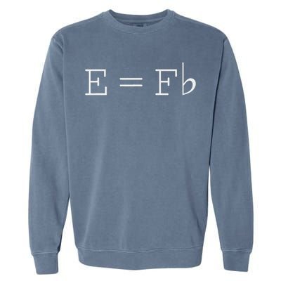 E = F Flat E Is Equal To F Flat Relativity Theory Music Garment-Dyed Sweatshirt