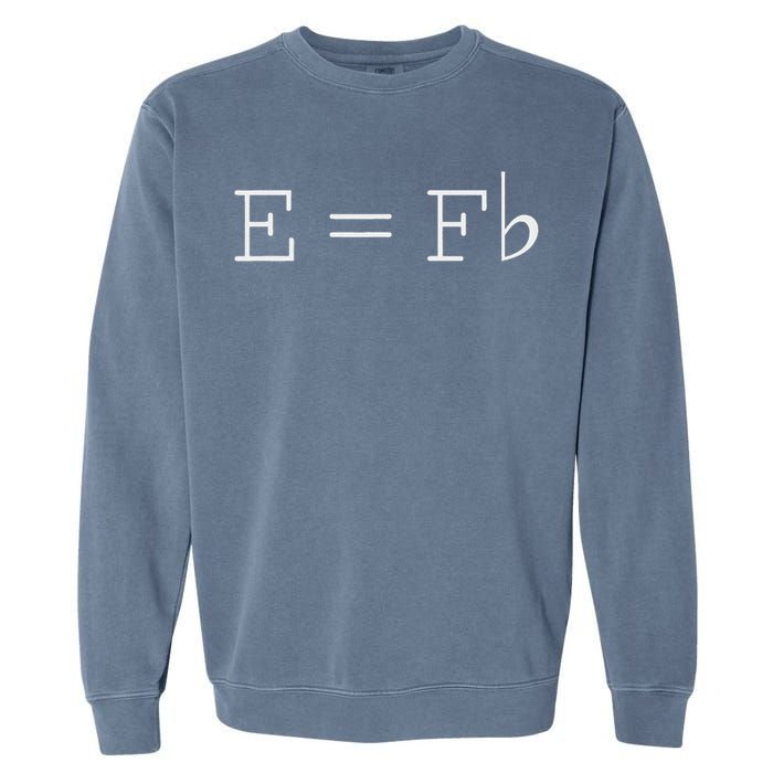 E = F Flat E Is Equal To F Flat Relativity Theory Music Garment-Dyed Sweatshirt
