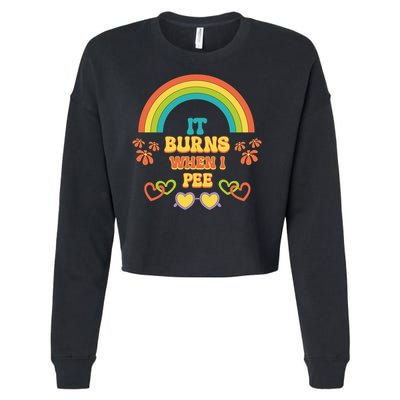 Embarrassing Funny gift Inappropriate Burns When Pee Adult Humor Gift Cropped Pullover Crew