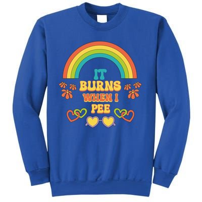 Embarrassing Funny gift Inappropriate Burns When Pee Adult Humor Gift Sweatshirt